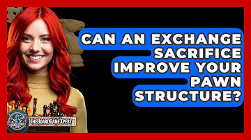 Can An Exchange Sacrifice Improve Your Pawn Structure? - The Board Game Xpert