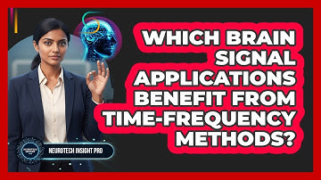Which Brain Signal Applications Benefit From Time-Frequency Methods?