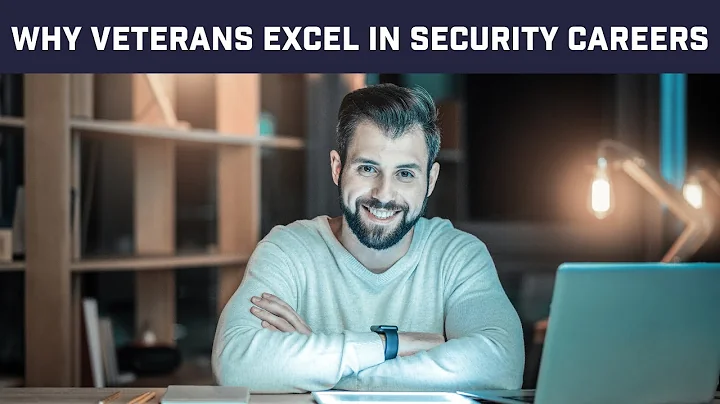 Why Veterans Excel in Security Careers