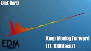 Dist HarD - Keep Moving Forward (ft. 1000facez)