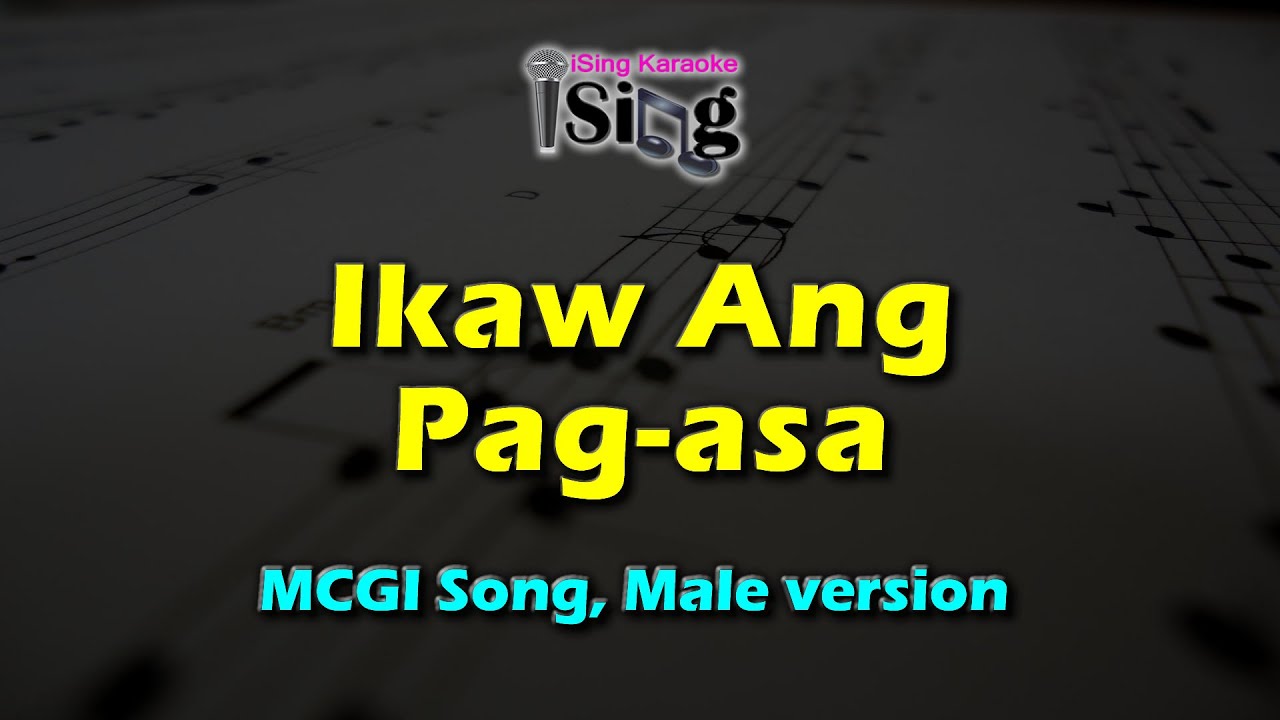 IKAW ANG PAG-ASA- HD KARAOKE, MCGI Male version