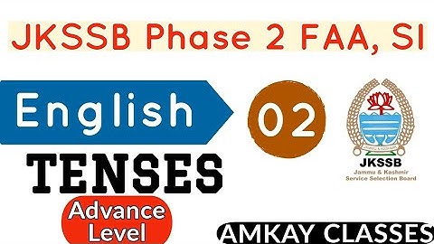 Lec 12 | Tenses Advance level Part 2 for all competitive exams | JKSSB phase 2 FAA SI @AMKAY CLASSES
