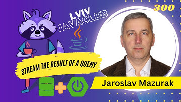 Lviv JavaClub [Event 300] Streaming the result of a Query execution by Jaroslav Mazurak