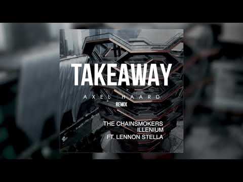 the-chainsmokers,-illenium---takeaway-ft.-lennon-stella-(axel-haard-remix)