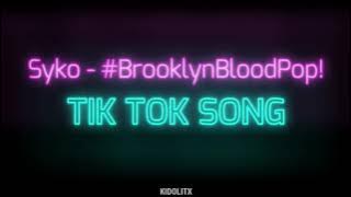 Syko - BrooklynBloodPop [TikTok version]