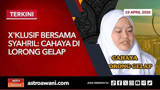 [LANGSUNG] X'klusif Bersama Syahril: Cahaya di Lorong Gelap | 19 April 2026