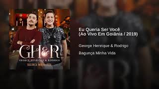 George Henrique & Rodrigo - Eu Queria Ser Você
