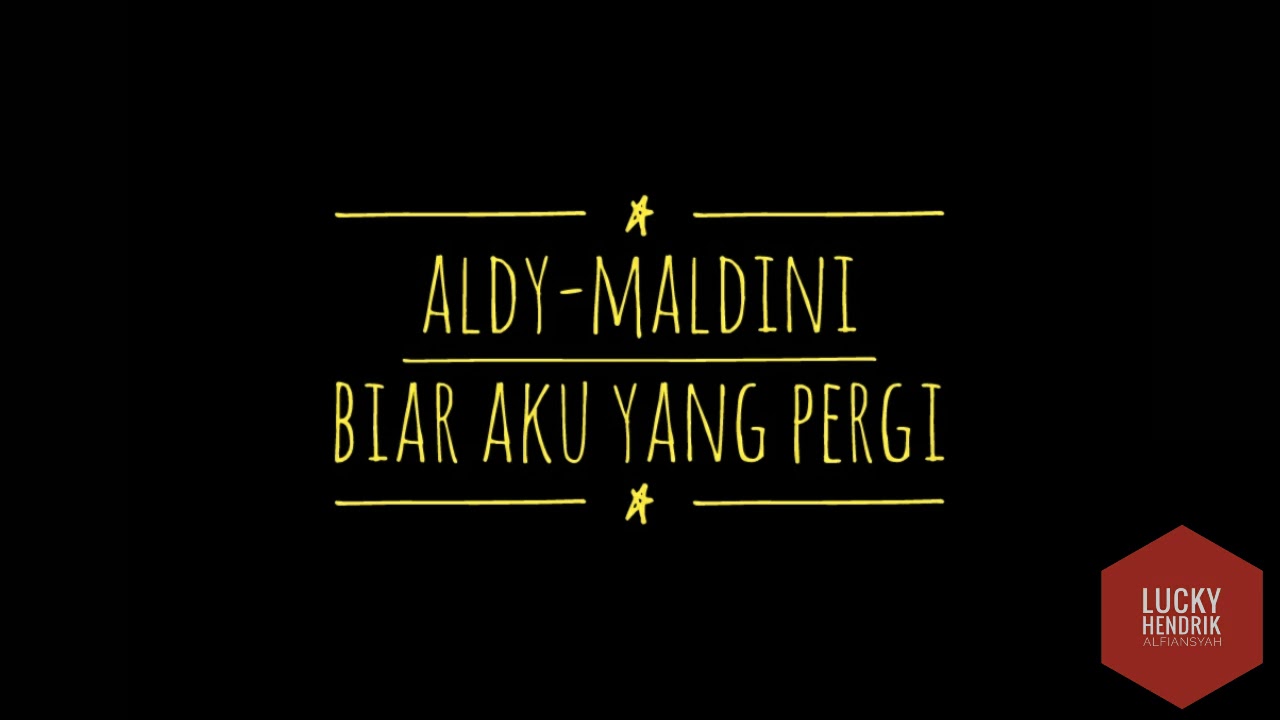 aldy maldini-biar aku yang pergi - YouTube