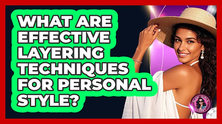 What Are Effective Layering Techniques For Personal Style? - Glam Girl's Closet