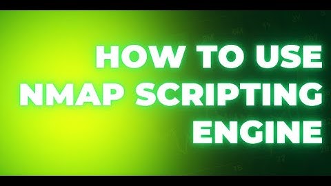 HOW TO USE NMAP SCRIPTING ENGINE FOR VULNERABILITY SCANNING