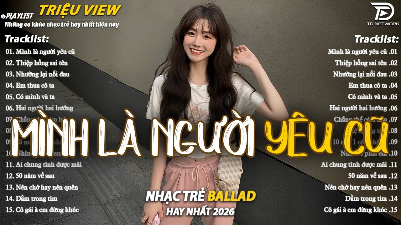 Nhạc Trẻ Ballad Hot Nhất 2026 | Top 15 Ca Khúc Về Nỗi Đau Tình Yêu Hot Trend | Mình Là Người Yêu Cũ