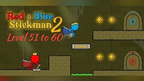 Red and Blue Stickman 2 Gameplay Walkthrough - Level 51 to 60 | Tiny Toons