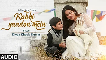 Kabhi Yaadon Mein (Full Audio Song) Divya Khosla Kumar | Arijit Singh, Palak Muchhal