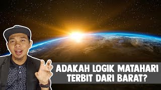 Adakah Logik Matahari Terbit dari Barat?