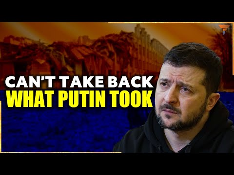 Zelensky admits that he can't take back Russia occupied Ukraine