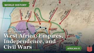 West Africa: Empires, Independence, & Civil Wars | World History - African 01