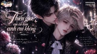 [P2 7] Thiếu gia, em có làm anh vui không - Hoạt hình boylove