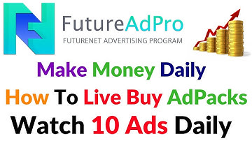 FutureNet FutureAdpro How To Live Buy Adpacks Futurenet New Registration Passive Income Program 2019
