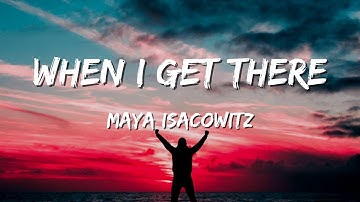 "WHEN I GET THERE"(Lyric)🎵 - Maya Isacowitz Lyrics