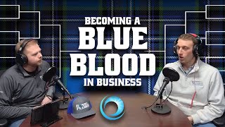 Becoming a Blue Blood in Business // Episode 36