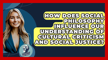 How Does Social Philosophy Influence Our Understanding of Cultural Criticism and Social Justice?