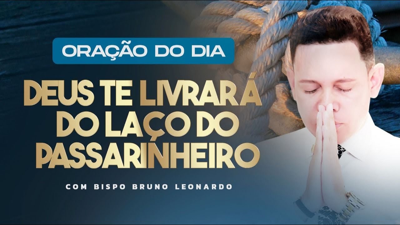 BISPO BRUNO LEONARDO ORAÇÃO DE HOJE: veja oração da manhã de hoje (30)