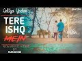 Tere Ishq Mein || FULL SONG || New Music Video || Aditya Yadav || 2019