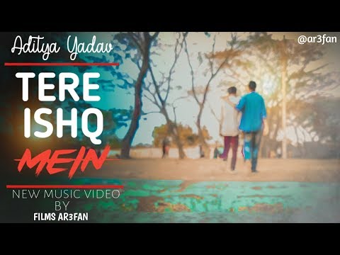 Tere Ishq Mein || FULL SONG || New Music Video || Aditya Yadav || 2019