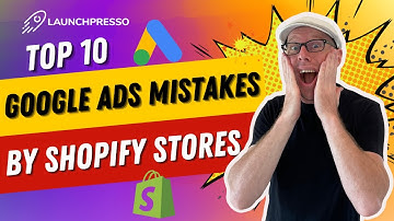 10 Google Ads Mistakes By Shopify Stores (And How To Avoid Them)