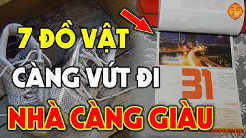 7 Món Đồ Càng Vứt Đi Nhà Càng Giàu Sang Phú Quý, Tiền Vàng Ùn Ùn Kéo Vào Tiêu 3 Đời Không Hết
