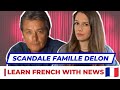 Learn french with news 12  alain delon  scandale autour de sa famille