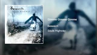 Video thumbnail of "Beseech - Gimme Gimme Gimme"