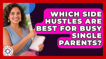 Which Side Hustles Are Best For Busy Single Parents? - Single Parent Support Hub