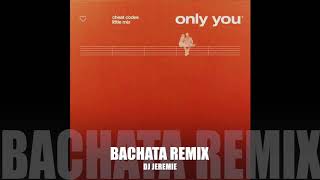 Cheat Codes, Little Mix - Only You (Bachata Remix) DJ Jérémie