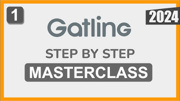 Gatling Step by Step Masterclass | Part 1
