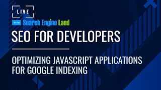 SEO for Developers: Optimizing JavaScript Applications for Google Indexing