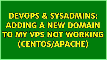 DevOps & SysAdmins: Adding a new domain to my VPS not working (CentOS/Apache)