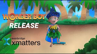 xMatters Wonder Boy Release