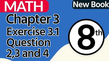Class 8 Math Chapter 3 New Book - Exercise 3.1 Question 2,3,4 - 8th Class Math Chapter 3 - SNC -PTTB