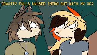 GRAVITY FALLS UNUSED INTRO BUT WITH MY OCS