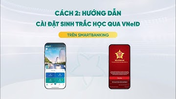 Hướng dẫn cài đặt sinh trắc học qua VNeID trên BIDV SmartBanking