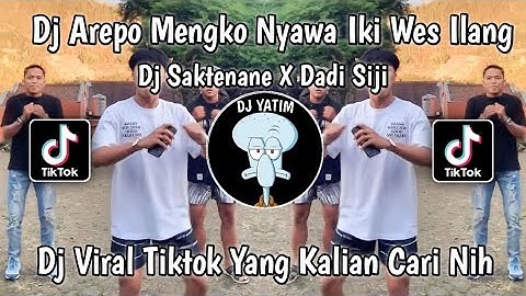 DJ SAKTENANE X DADI SIJI |AREPO WONG KO NYAWA IKI WES ILANG SALAH SIJI AGIL FVNKY VIRAL TIKTOK 2023