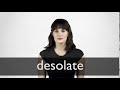 How to pronounce DESOLATE in British English