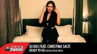 DJ KAS - Ready To Go feat. Χριστίνα Σάλτη -  