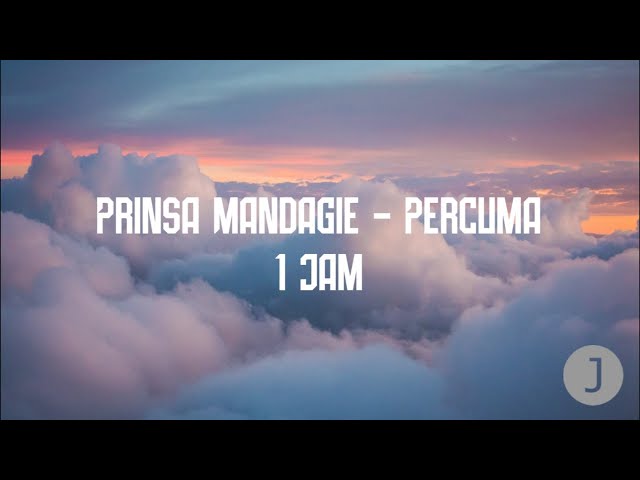 Prinsa Mandagie - Percuma 1 Jam Lirik class=