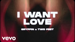 Смотреть клип Gryffin, Two Feet - I Want Love (Lyric Video)