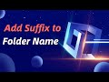 Batch add any suffix content such as quarter, year, etc. to over 100 folder names