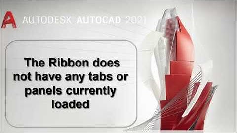 The Ribbon does not have any tabs or panels currently loaded   حل مشكلة عدم ظهور القوائم كاد 2021