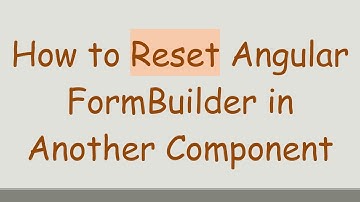 How to Reset Angular FormBuilder in Another Component