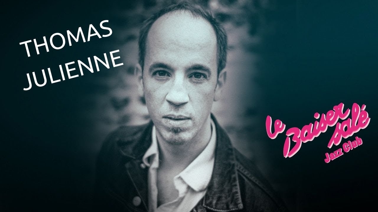 Thomas Julienne LIVE Le Baiser Salé